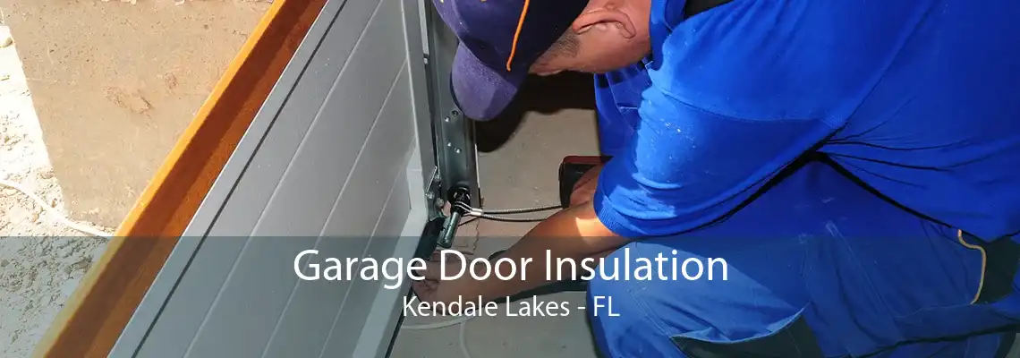 Garage Door Insulation Kendale Lakes - FL