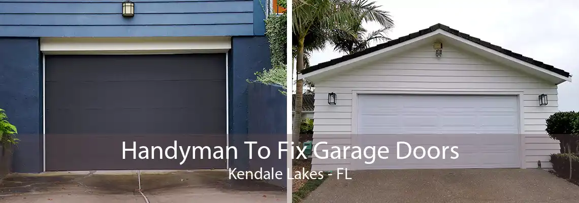 Handyman To Fix Garage Doors Kendale Lakes - FL