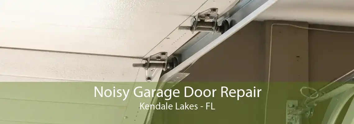 Noisy Garage Door Repair Kendale Lakes - FL