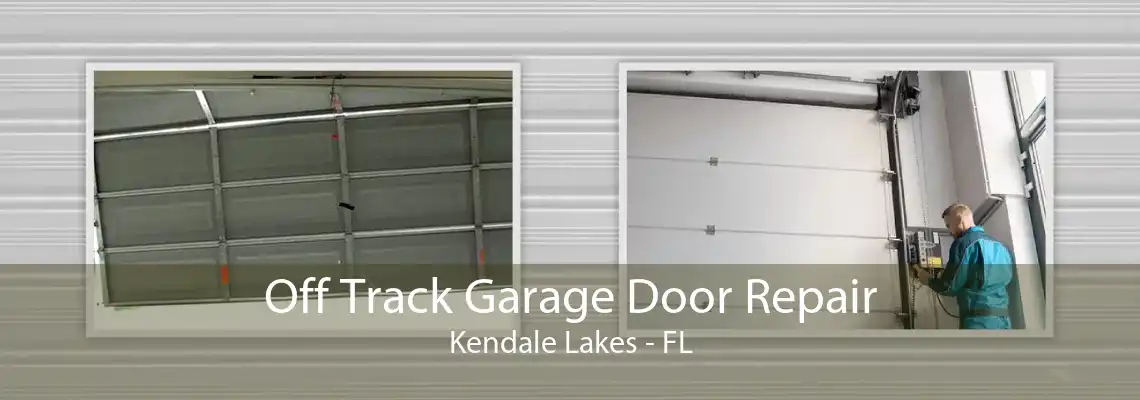 Off Track Garage Door Repair Kendale Lakes - FL